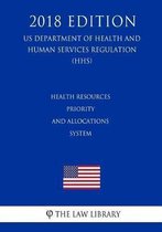 Health Resources Priority and Allocations System (Us Department of Health and Human Services Regulation) (Hhs) (2018 Edition)