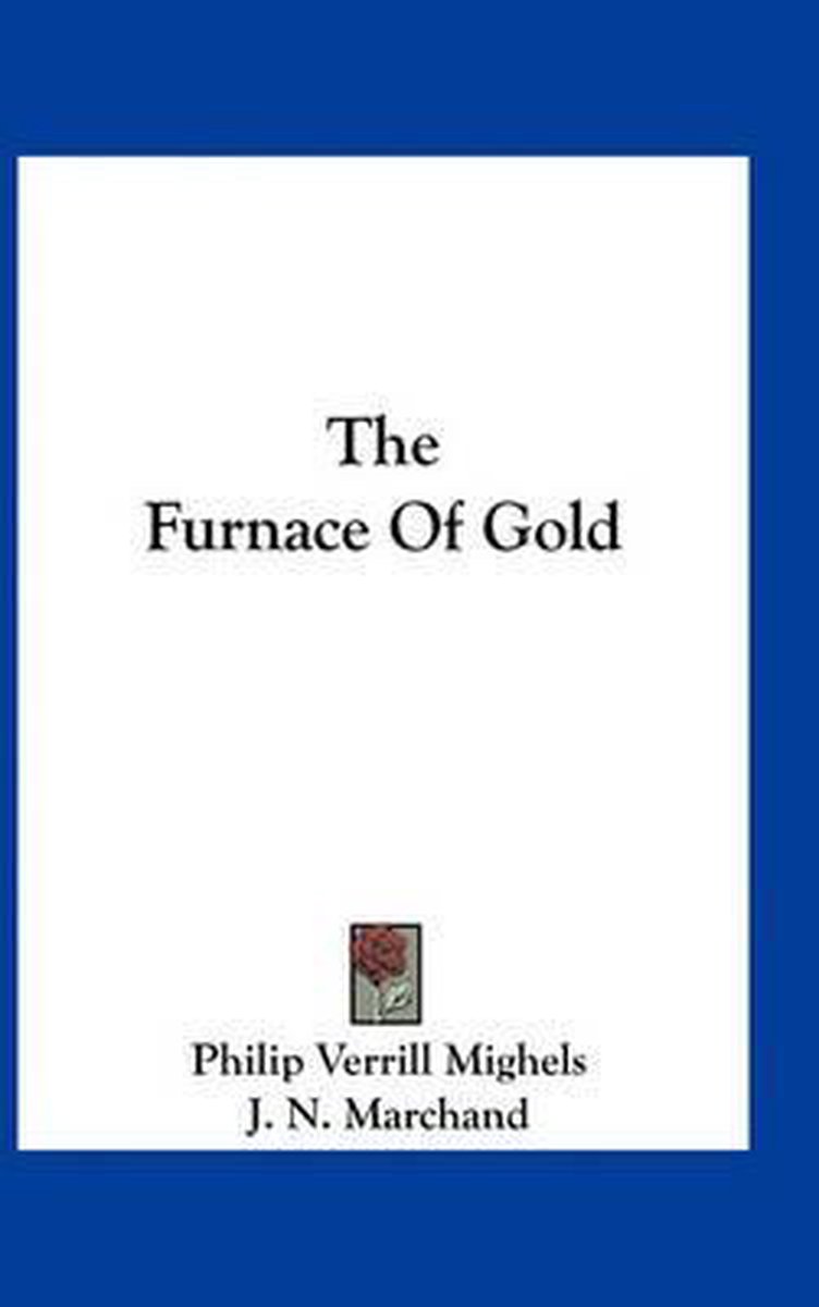 The Furnace Of Gold van Philip Verrill Mighels