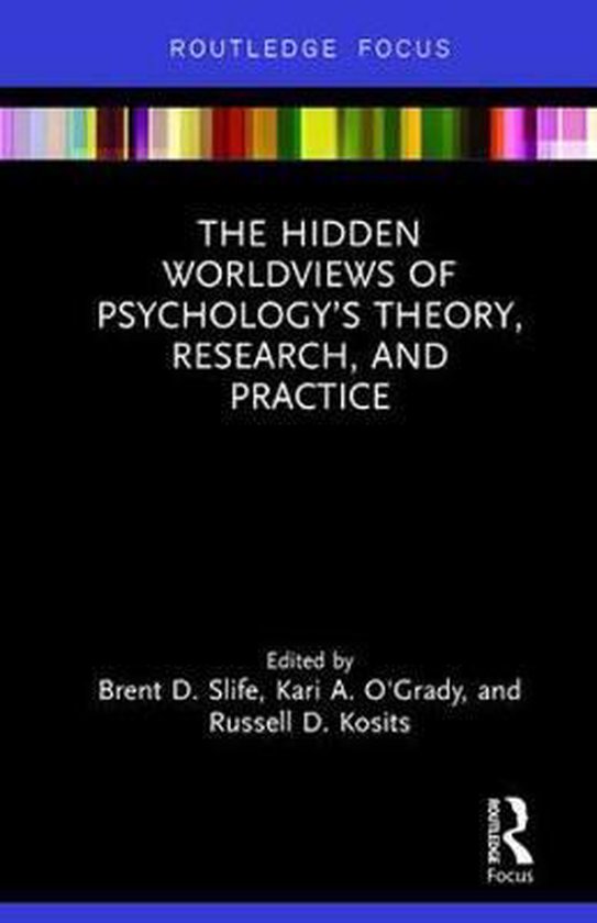 The Hidden Worldviews of Psychology S Theory, Research, and  ... - cover
