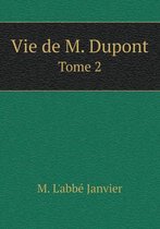 Vie de M. Dupont Tome 2