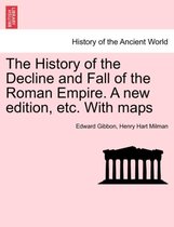 The History of the Decline and Fall of the Roman Empire. a New Edition, Etc. with Maps. Vol. X.
