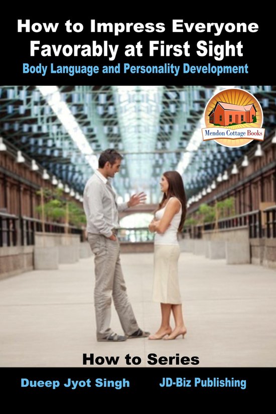 How to Impress Everyone Favorably at First Sight: Body Langu ... - cover