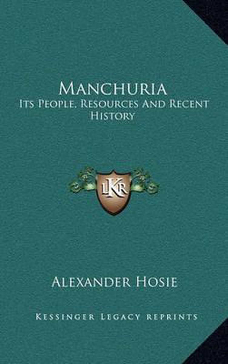 Manchuria van Alexander Hosie