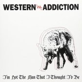 Western Addiction - I'm Not The Man That I Thought I'd Be (7" Vinyl Single)