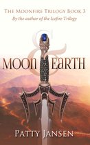 Moonfire Trillogy 3 - Moon & Earth
