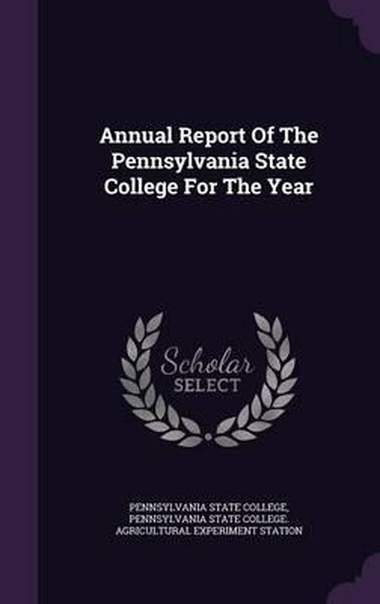 Annual Report Of The Pennsylvania State College For The Year van Pennsylvania State College