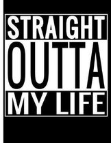 Straight Outta My Life