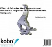 Effect of Adhesive Wear Properties and Mechanical Properties in Aluminium Matrix Composite