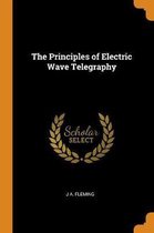 The Principles of Electric Wave Telegraphy