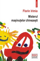 Ego. Proză - Misterul maşinuţelor chinezeşti