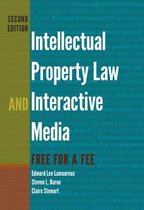 Intellectual Property Law and Interactive Media: Free for a Fee (SECOND EDITION)
