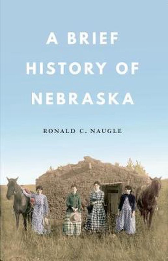 A Brief History of Nebraska 9780933307391 Ronald C. Naugle Boeken