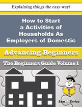 How to Start a Activities of Households As Employers of Domestic Butlers Business (Beginners Guide)