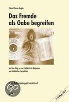 Das Fremde als Gabe begreifen