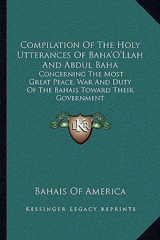 Compilation of the Holy Utterances of Baha'o'llah and Abdul Baha