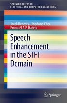 SpringerBriefs in Electrical and Computer Engineering - Speech Enhancement in the STFT Domain