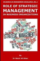 Role of Strategic Management in Business Organizations