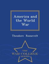 America and the World War - War College Series