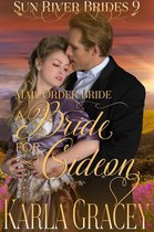 Sun River Brides 9 - Mail Order Bride - A Bride for Gideon