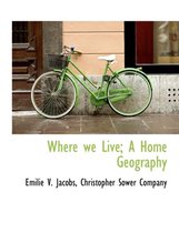 Where We Live; A Home Geography