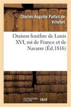 Oraison Fun bre de Louis XVI, Roi de France Et de Navarre, MIS Mort Sur La Place de la R volution