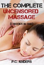 The Complete Uncensored Massage (3 Books in One)