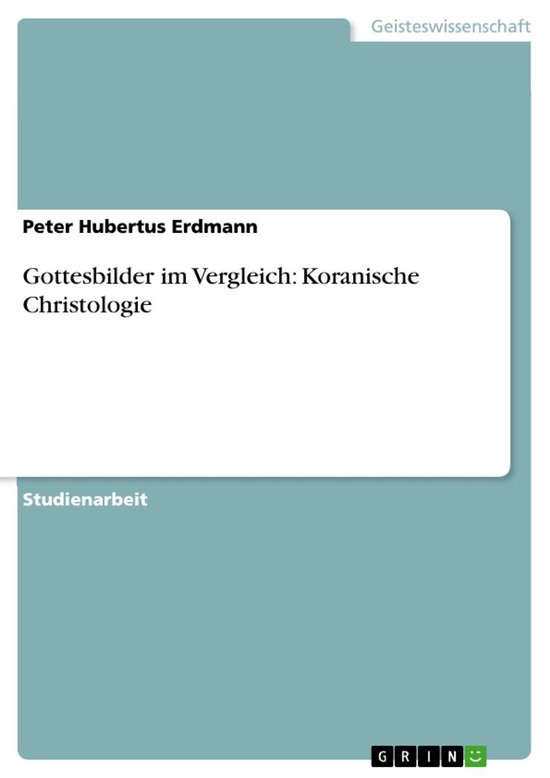 Boek cover Gottesbilder im Vergleich: Koranische Christologie van Peter Hubertus Erdmann