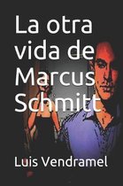 La Otra Vida de Marcus Schmitt