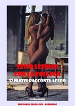 LESBO - SESSO LESBICO CON LA COLLEGA - Baci interminabili 12 Nuovi Racconti Lesbo