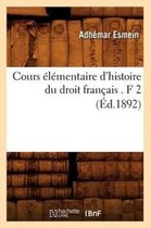 Sciences Sociales- Cours �l�mentaire d'Histoire Du Droit Fran�ais . F 2 (�d.1892)