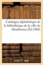 Generalites- Catalogue Alphabétique de la Bibliothèque de la Ville de Montbrison: Extrait Abrégé Des Catalogues