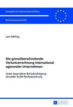 Europaeische Hochschulschriften Recht 5840 - Die grenzueberschreitende Verlustverrechnung international agierender Unternehmen