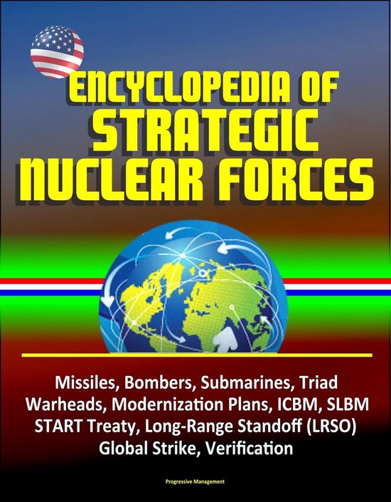 Foto: Encyclopedia of strategic nuclear forces missiles bombers submarines triad warheads modernization plans icbm slbm start treaty long range standoff lrso global strike verification