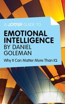 A Joosr Guide to… Emotional Intelligence by Daniel Goleman: Why It Can Matter More Than IQ