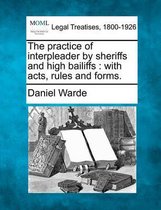 The Practice of Interpleader by Sheriffs and High Bailiffs