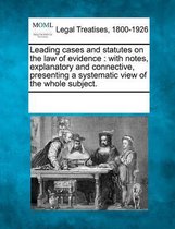 Leading Cases and Statutes on the Law of Evidence