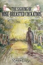 The Sighing of Rose-Breasted Cockatoos