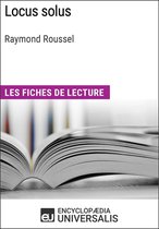 Locus solus de Raymond Roussel (Les Fiches de lecture d'Universalis)