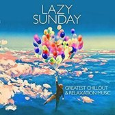 Lazy Sunday - Greatest Chillout & Relaxation Music