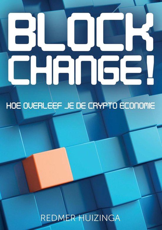 Blockchange! Hoe overleef je de crypto economie (blockchain boek)