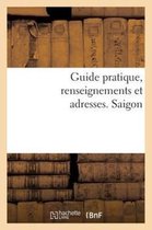 Guide Pratique, Renseignements Et Adresses. Saigon