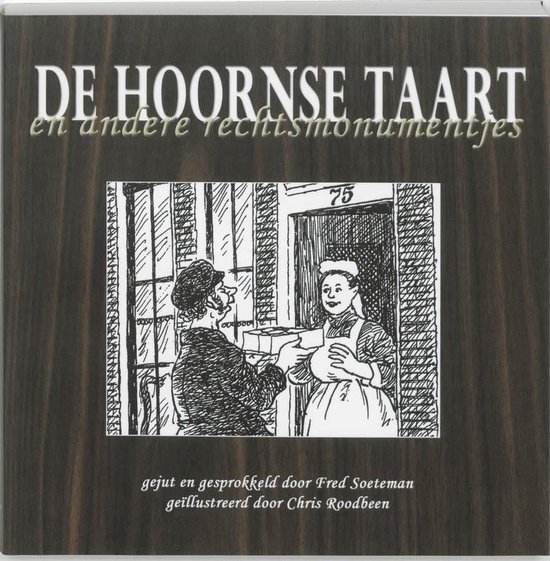 Cover van het boek 'De Hoornse taart en andere rechtsmonumentjes' van Fred Soeteman