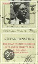 Der phantastische Rebell Alexander Moritz Frey