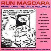 Here Come the Girls, Vol. 3: Run Mascara