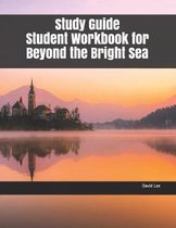Study Guide Student Workbook for Beyond the Bright Sea