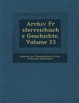 Archiv Fur Sterreichische Geschichte, Volume 23