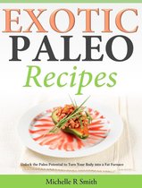 Exotic Paleo recipes Unlock the Paleo Potential to Turn Your Body into a Fat Furnace