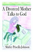 A Divorced Mother Talks to God