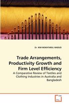 Trade Arrangements, Productivity Growth and Firm Level Efficiency