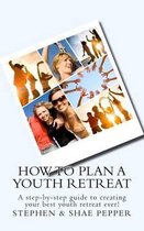 How to Plan a Youth Retreat